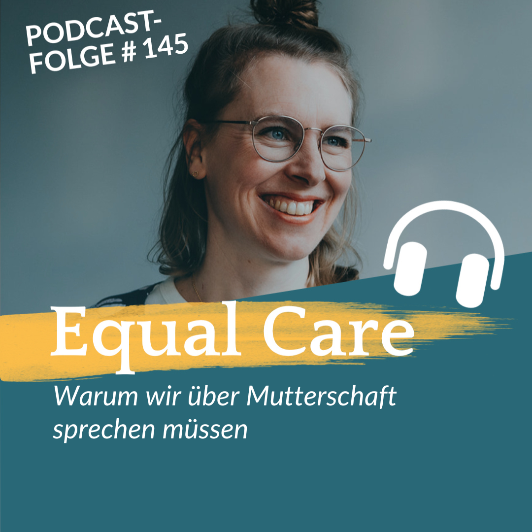 #145 Warum wir über Mutterschaft sprechen müssen