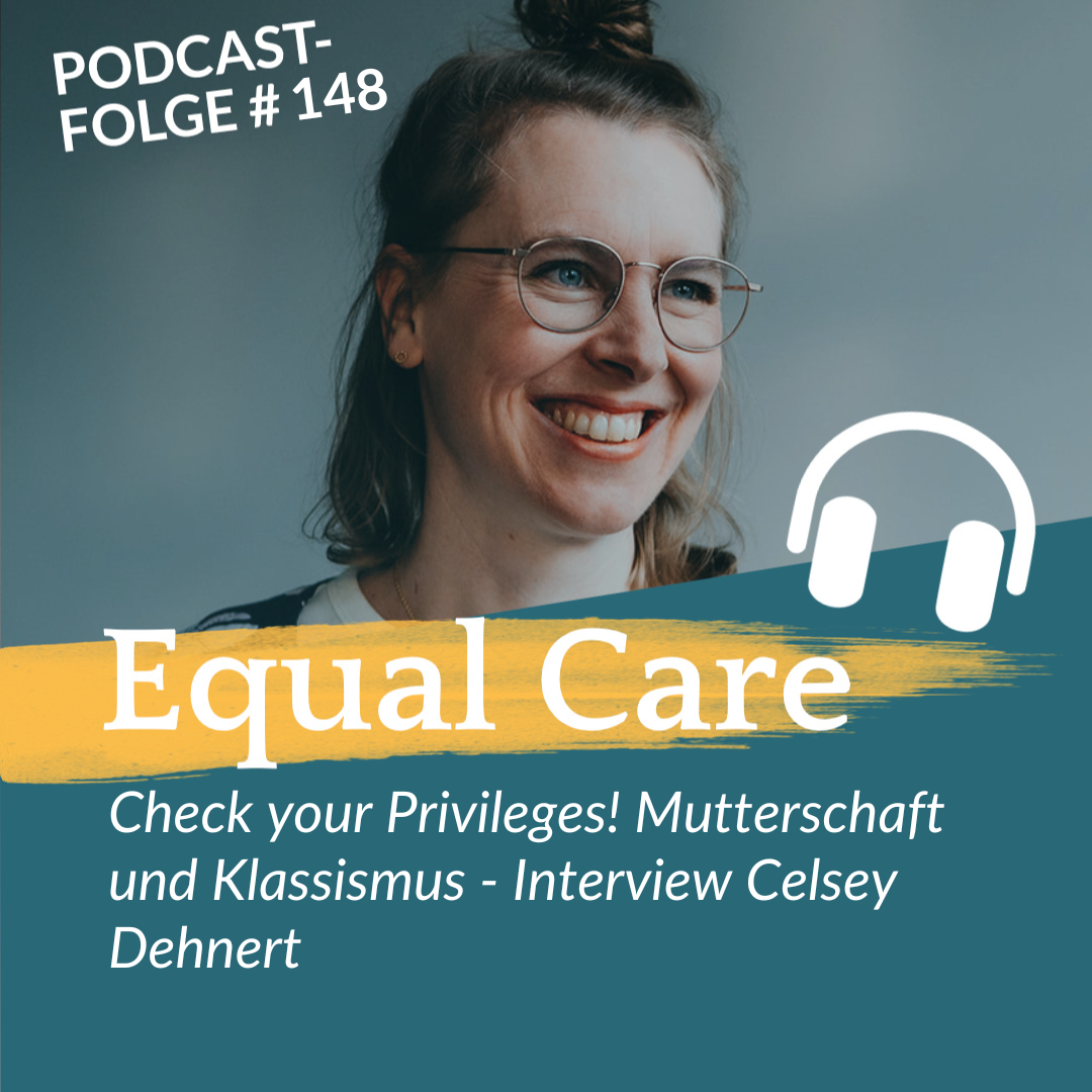 #148 Check your Privileges! Mutterschaft und Klassismus – Interview Celsy Dehnert