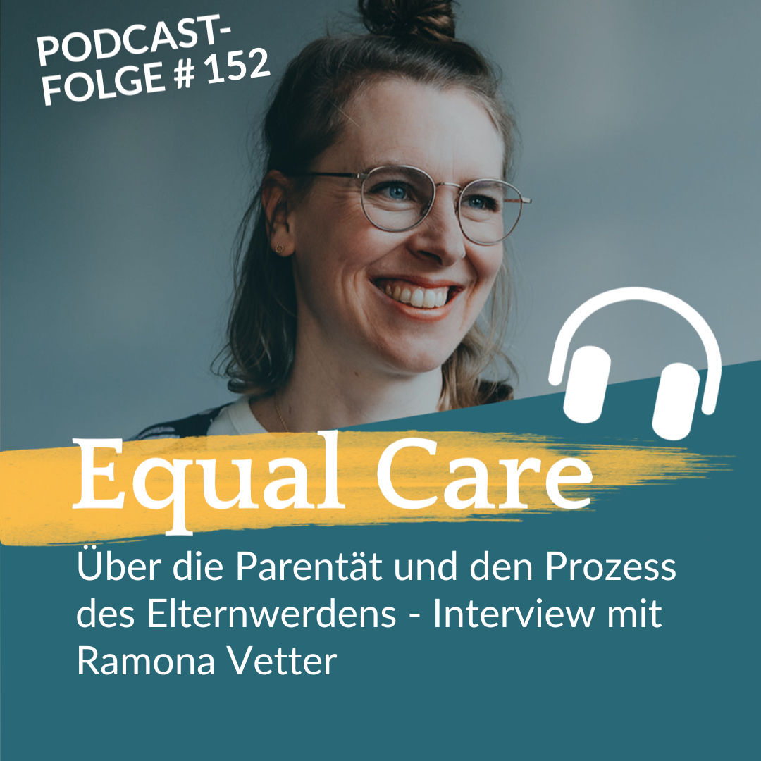 #152 Über die Parentät und den Prozess des Elternwerdens – Interview mit Ramona Vetter